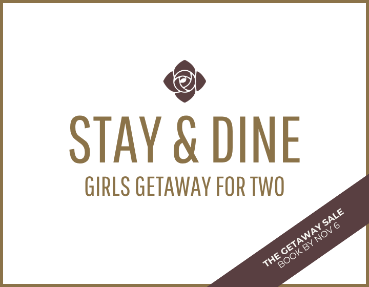 Stay & Dine Package | Girls Getaway for Two
